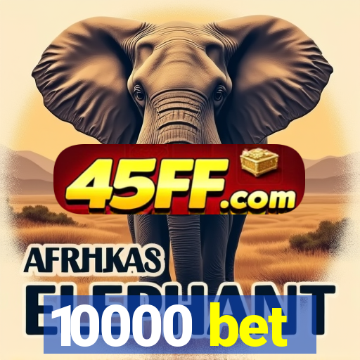 10000 bet